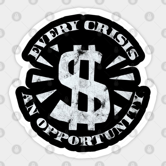 Every Crisis An Opportunity / Disaster Capitalism (White Print) Sticker by RCDBerlin